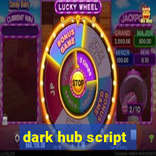 dark hub script